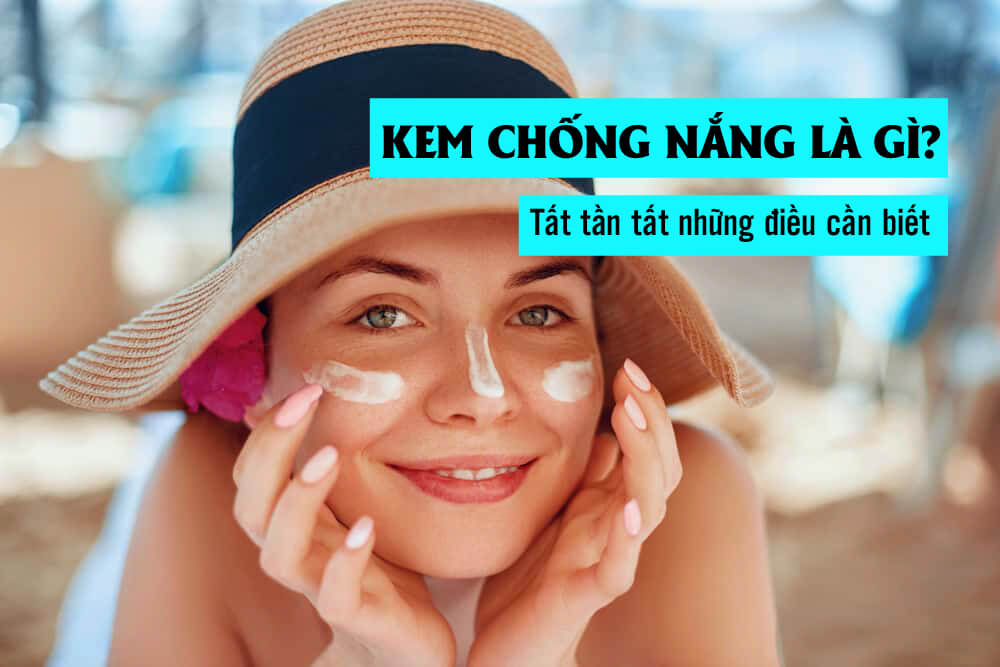 Kem chống nắng là gì?