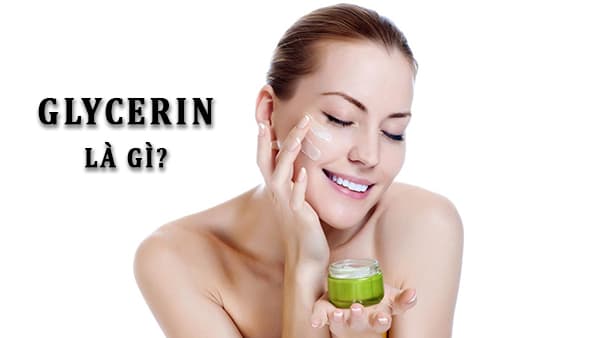 Glycerin - Chất dưỡng ẩm không thể thiếu trong mỹ phẩm